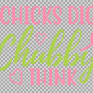 Free SVG Chicks Dig Chubby Think Quetos