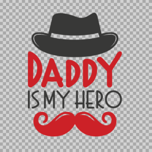 Free SVG Daddy Is My Hero, Moustache And Hat, Fathers Day Mug Design