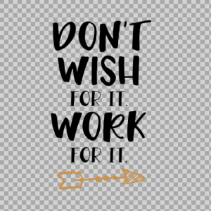 Free SVG Don’t Wish For It Work For It Quetos
