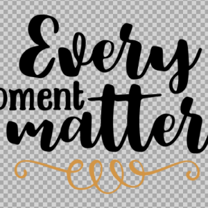 Free SVG Every Moment Matters Quetos