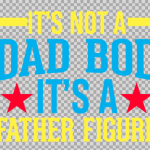 Free SVG Its Not A Dad Bod Its A Father Figure Quetos