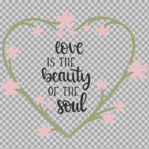 Free SVG Love Is The Beauty Of The Soul