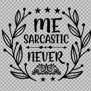 Free SVG Me Sarcastic Never Funny Quotes