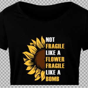 Free SVG Not Fragile Like A Flower