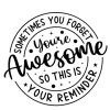 Free SVG Sometimes You Forget You Are Awesome So This Is Your Reminder