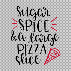 Free SVG Sugar Spice And A Large Pizza Slice Quetos