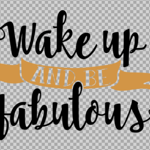 Free SVG Wake Up And Be Fabulous Quetos