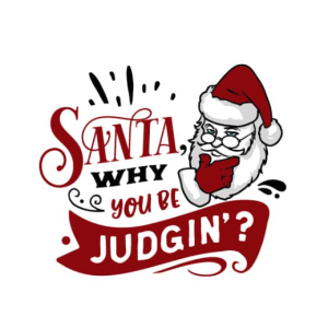 Free Santa why you be Judgin SVG