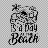 Free SVG Happiness Is A Day At The Beach, Vacay Shirt Design