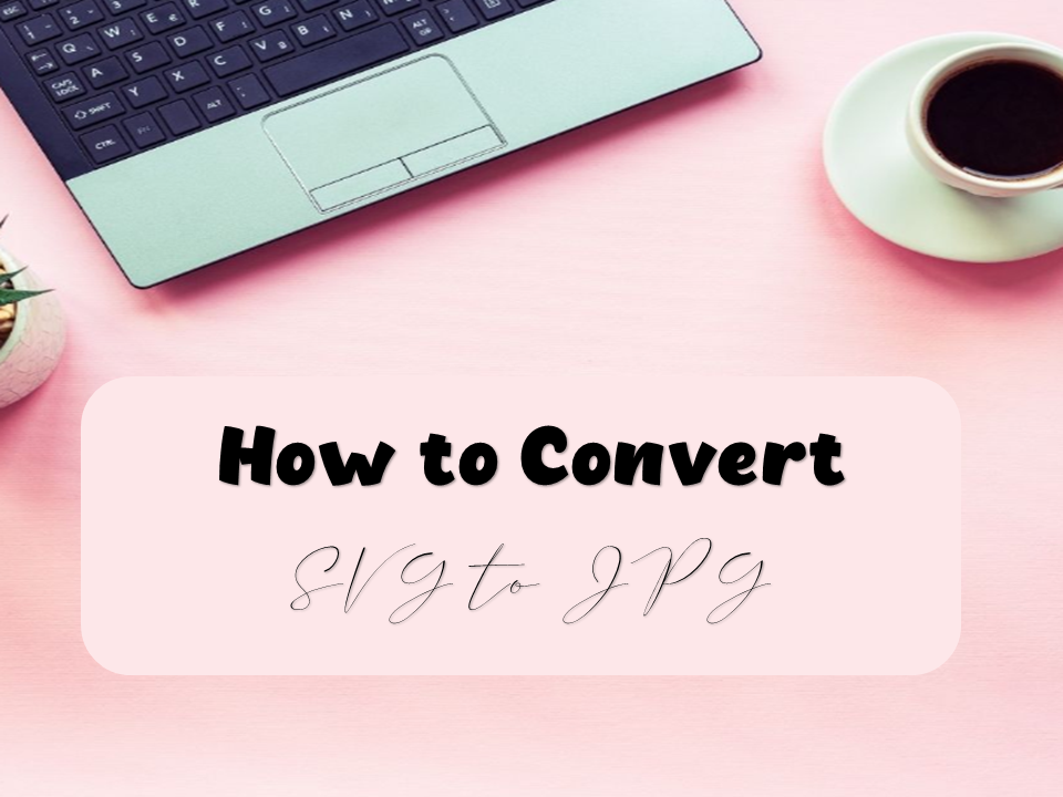 How to Convert SVG to JPG 3