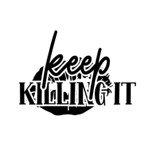 Keep Killing It Free SVG