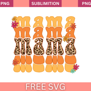 Mama Mama Mama Mother's Day SVG Free Sublimation Download