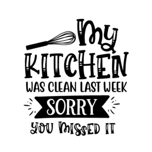 My Kitchen Was Clean Last Week Free SVG