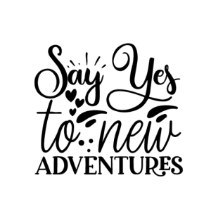 Say Yes To New Adventures 1 Free SVG