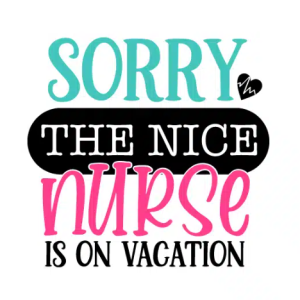 Sorry The Nice Nurse Is On Vacation 2 Free SVG