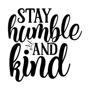Stay Humble and Kind Free SVG