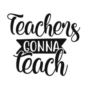 Teachers Gonna Teach 5 Free SVG