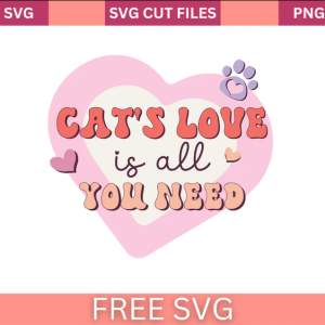 Cat's Love Is All You Need Svg Free