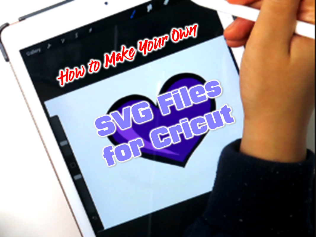 How to Make Your Own SVG Files for Cricut